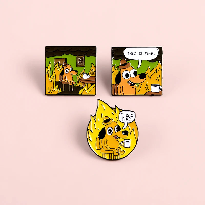 THIS IS FINE Enamel Pins Custom Cartoon Dog Brooches Lapel Pin Shirt Bag Funny Animal Badge Jewelry Gift Fans Friends