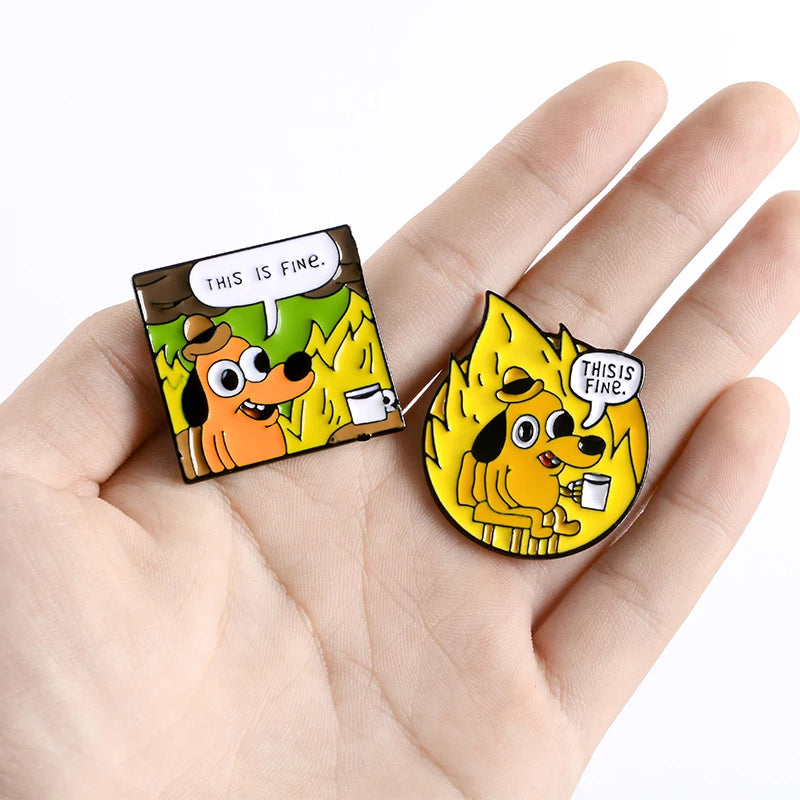 THIS IS FINE Enamel Pins Custom Cartoon Dog Brooches Lapel Pin Shirt Bag Funny Animal Badge Jewelry Gift Fans Friends