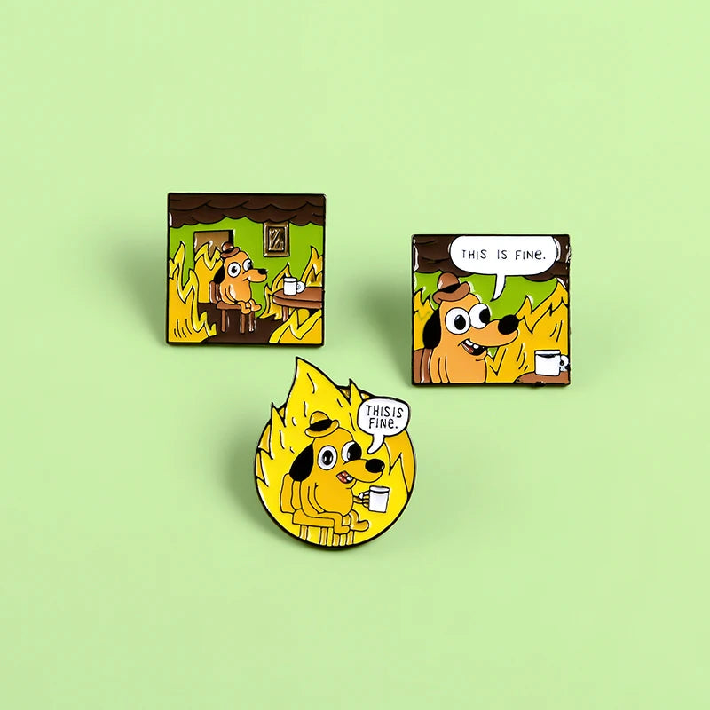 THIS IS FINE Enamel Pins Custom Cartoon Dog Brooches Lapel Pin Shirt Bag Funny Animal Badge Jewelry Gift Fans Friends