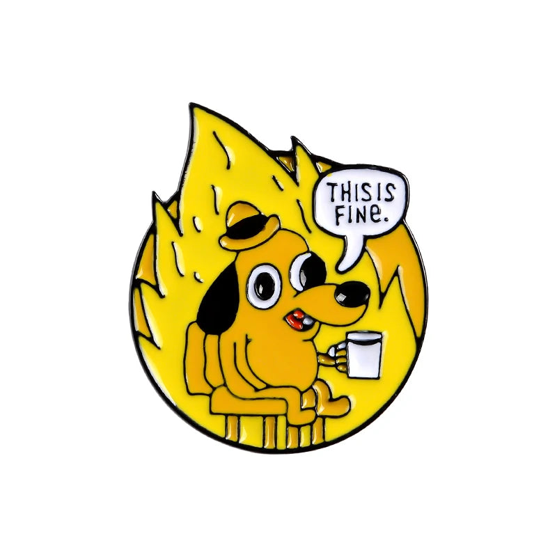 THIS IS FINE Enamel Pins Custom Cartoon Dog Brooches Lapel Pin Shirt Bag Funny Animal Badge Jewelry Gift Fans Friends